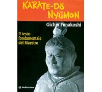 Karate do nyumon. Il testo fondamentale del maestro - Funakoshi Gichin