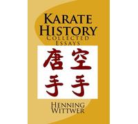 Karate History: Collected Essays: Volume 1