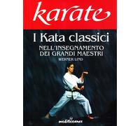 Karate. I Kata Classici Nell'Insegnamento Dei Grandi Maestri - Werner Lind