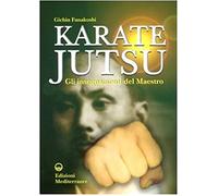 Karate jutsu. Gli insegnamenti del maestro