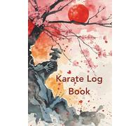 Karate Logbook: Karate Notebook for Beginners and Professionals to Record Karate Sessions, Practice Notes and Log, One of Many Karate Gifts for Women, Men and Kids