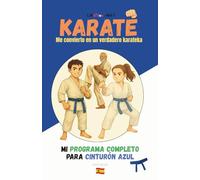 KARATE Me convierto en un verdadero karateka: Mi programa completo para Cinturón azul