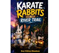 Karate Rabbits and the River Trail