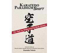Karatedo Paradigm Shift: The Path to Rediscovering Budo Karate