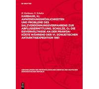 Karbaum, H.: Anwendungsmöglichkeiten Und Probleme Des Salzverdünnungsverfahrens Zur Abflussermittlung. Schulze, O.: Die Eisverhältnisse ... Der VI. Sowjetischen Antarktisexpedition 1961
