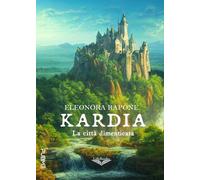 Libri Rapone Eleonora - Kardia. La Citta Dimenticata
