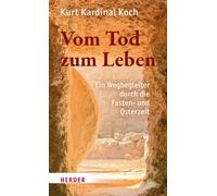 Kardinal Kurt K Vom Tod zum Leben: Ein Wegbegleiter durch die (Copertina rigida)