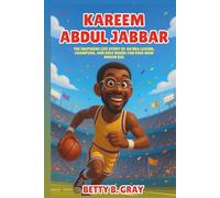 Kareem Abdul Jabbar Biography: The Inspiring Life Story of an NBA Legend, Champion, and Role Model for Kids Who Dream Big