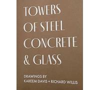 KAREEM DAVIS RICHARD WILL TOWERS OF STEEL, CONCRETE & GLASS: DRAWIN (Tascabile)