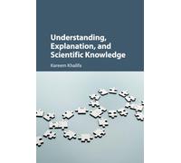 Kareem Khalifa Understanding, Explanation, and Scientific Knowledge (Tascabile)