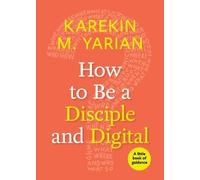 Karekin M. Yarian How to Be a Disciple and Digital (Tascabile)