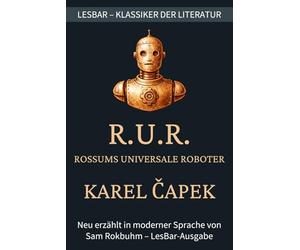 Karel Čapek - R.U.R. - Rossums Universale Robotor: LesBar - weil Klassiker nicht kompliziert sein müssen