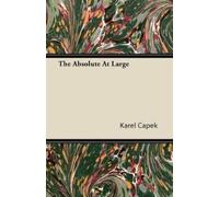 Karel Capek The Absolute At Large (Tascabile)