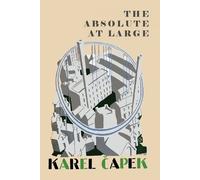 Karel Capek The Absolute at Large (Tascabile)