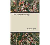 Karel Capek The Absolute At Large (Tascabile)