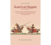 Karel en Elegast (Karel ende Elegast): de beste versie van de Middelnederlandse tekst en een vertaling in hedendaags Nederlands in doorlopend proza