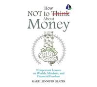 Karel Jennifer Glazer How NOT to Think About Money (Tascabile)