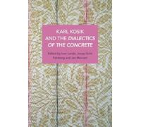 Karel Kosík and the Dialectics of the Concrete