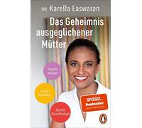 Karella Easwara Das Geheimnis ausgeglichener Mütter: Starke Mütter - (Tascabile)