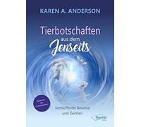Karen A. Anders Tierbotschaften aus dem Jenseits: Verblüffende Bewei (Tascabile)