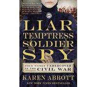 Karen Abbott Liar, Temptress, Soldier, Spy (Tascabile)