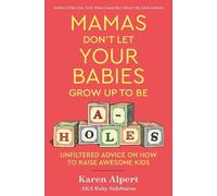 Karen Alpert Mamas Don't Let Your Babies Grow Up To Be A-Hole (Copertina rigida)