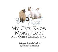 Karen Amanda Tou My Cats Knows Morse Code And Other Observati (Copertina rigida)