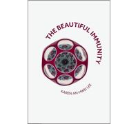 Karen An-hwei Lee The Beautiful Immunity (Tascabile)