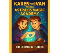 Karen and Ivan and the Astralis Magic Academi - Coloring Book: For all ages
