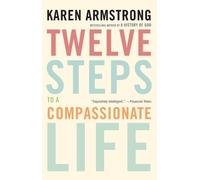 Karen Armstrong Twelve Steps to a Compassionate Life (Tascabile)