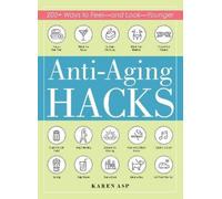 Karen Asp Anti-Aging Hacks (Tascabile) Life Hacks Series