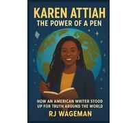 KAREN ATTIAH: The Power of a Pen: How an American Writer Stood Up for Truth Around the World.