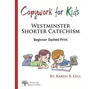 Karen B Gill Copywork For Kids - Westminster Shorter Catechism (Tascabile)