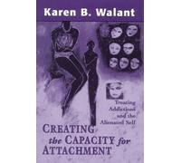 Karen B. Walant Creating the Capacity for Attachment (Tascabile)
