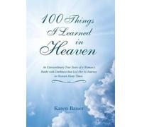 Karen Bauer 100 Things I Learned in Heaven (Copertina rigida)