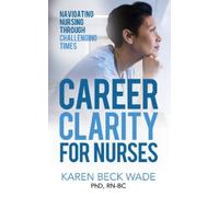 Karen Beck Wade Career Clarity for Nurses (Tascabile)