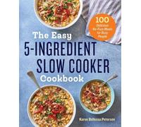 Karen Bellessa Petersen The Easy 5-Ingredient Slow Cooker Cookbook (Tascabile)