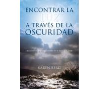 Karen Berg Encontrar la Luz a Través de la Oscuridad (Tascabile)