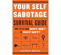 Karen Berg Your Self Sabotage Survival Guide (Tascabile)