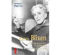 Karen Blixen. Il coraggio, l’amore e l’ironia