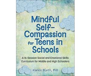 Karen Bluth Mindful Self-Compassion for Teens in Schools (Tascabile)