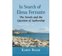 Karen Bojar In Search of Elena Ferrante (Tascabile)