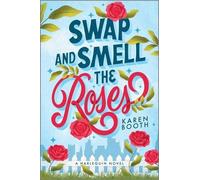 Karen Booth Swap and Smell the Roses (Tascabile) Swap