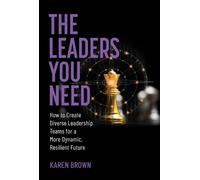 Karen Brown The Leaders You Need (Copertina rigida)