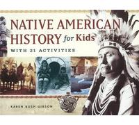 Karen Bush Gibson Native American History for Kids (Tascabile)