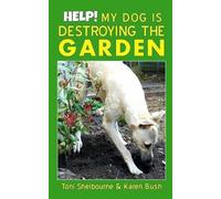 Karen Bush Toni Shelbourne Help My Dog is Destroying the Garden (Tascabile)