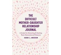 Karen C.L. Anderso The Difficult Mother-Daughter Relationship Journa (Tascabile)