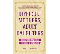 Karen C.L. Anderson Difficult Mothers, Adult Daughters (Tascabile)