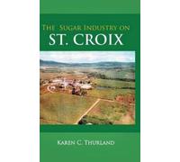 Karen C Thurland The Sugar Industry on St. Croix (Copertina rigida)