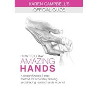 How to Draw AMAZING Hands: A Straightforward 6 Step Method for Accurately Drawing and Shading Realistic Hands in Pencil.: 2